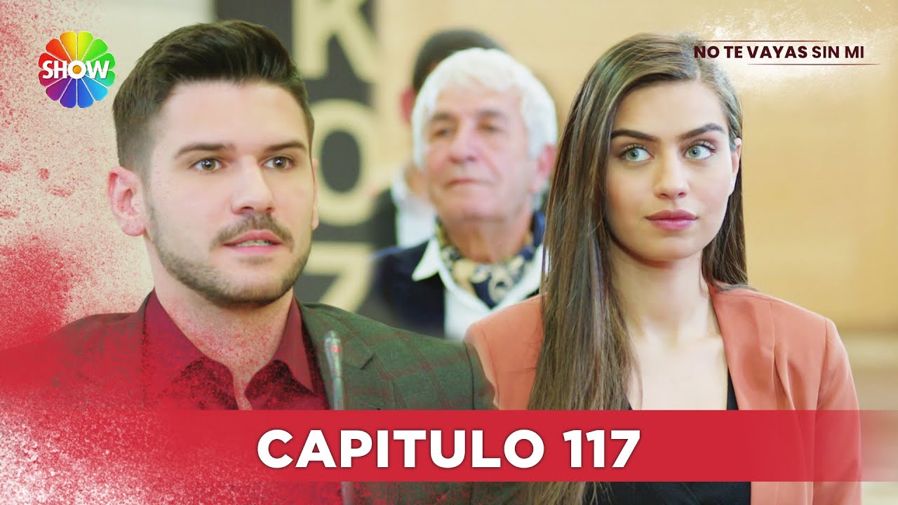 No Te Vayas Sin Mi | Capitulo 117 - HD