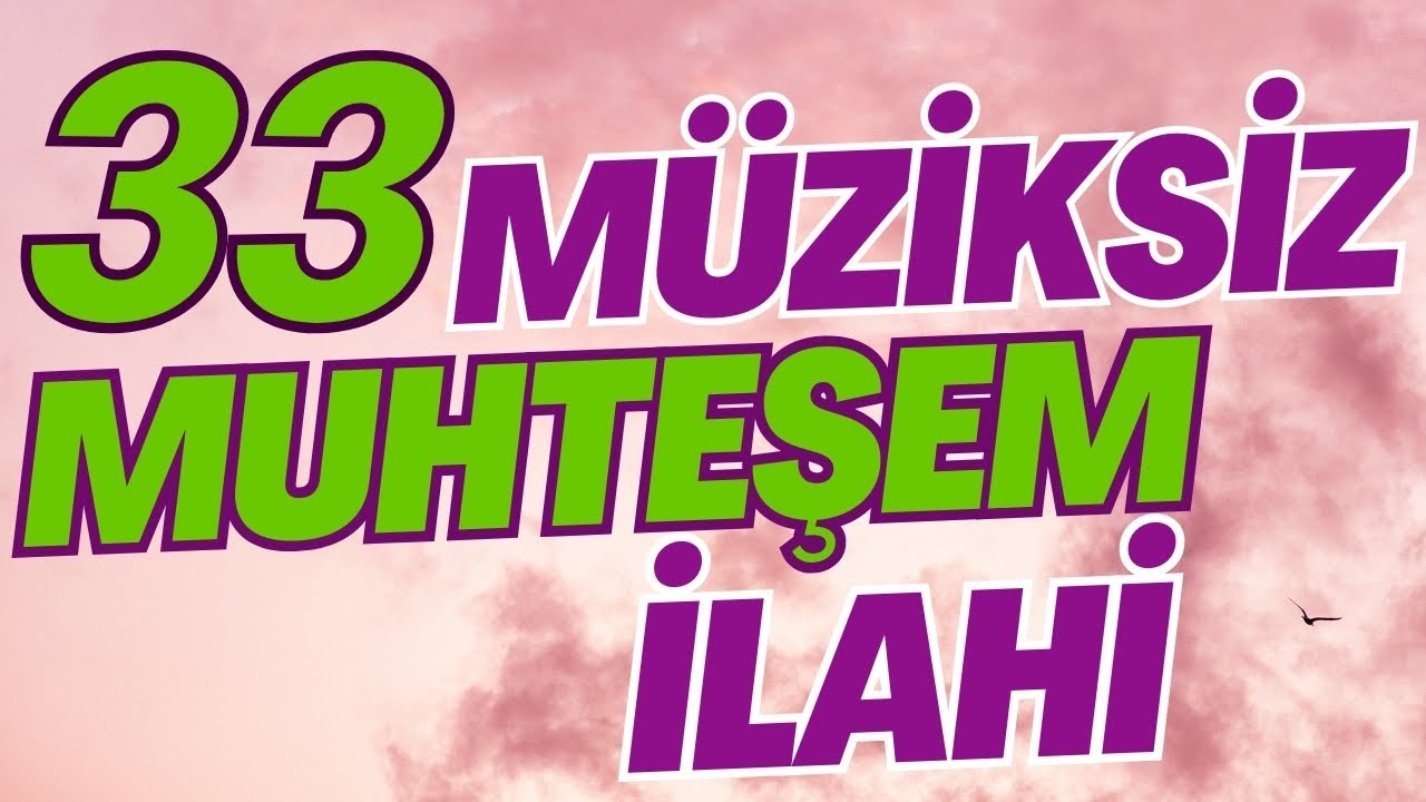 33 MÜZİKSİZ MUHTEŞEM İLAHİ | HAYIRLI HAFTALAR