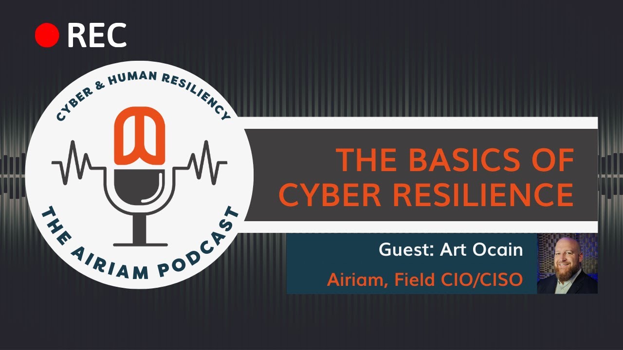 The Airiam Podcast - The Basics of Cyber Resilience | Art Ocain Talks Cybersecurity Basics