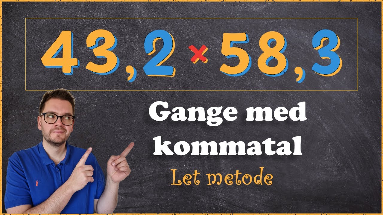 GANGE med KOMMATAL - Let gangemetode (Boks metoden) - Matematik