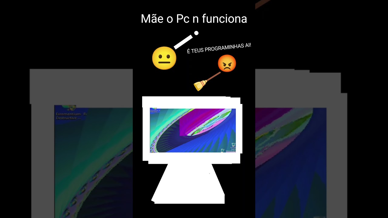 Mãe o Pc n funciona.... 