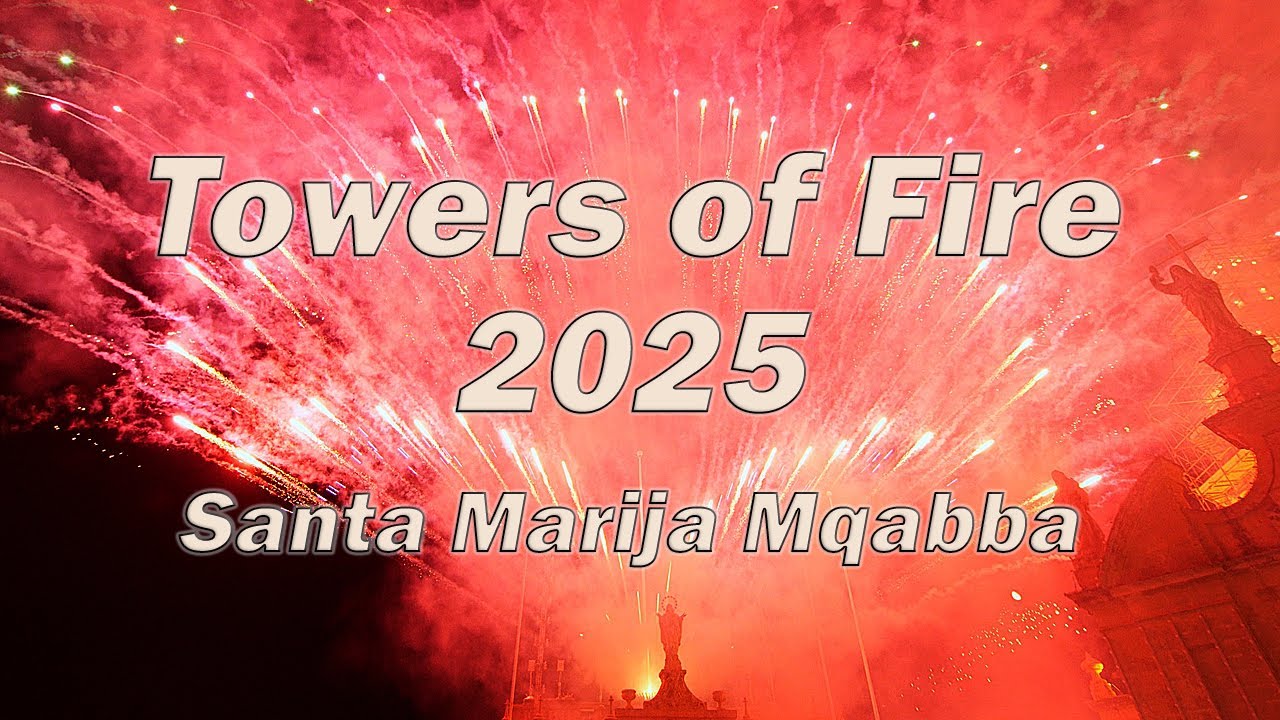 4k Santa Marija Mqabba - Towers of Fire, 13th August 2025