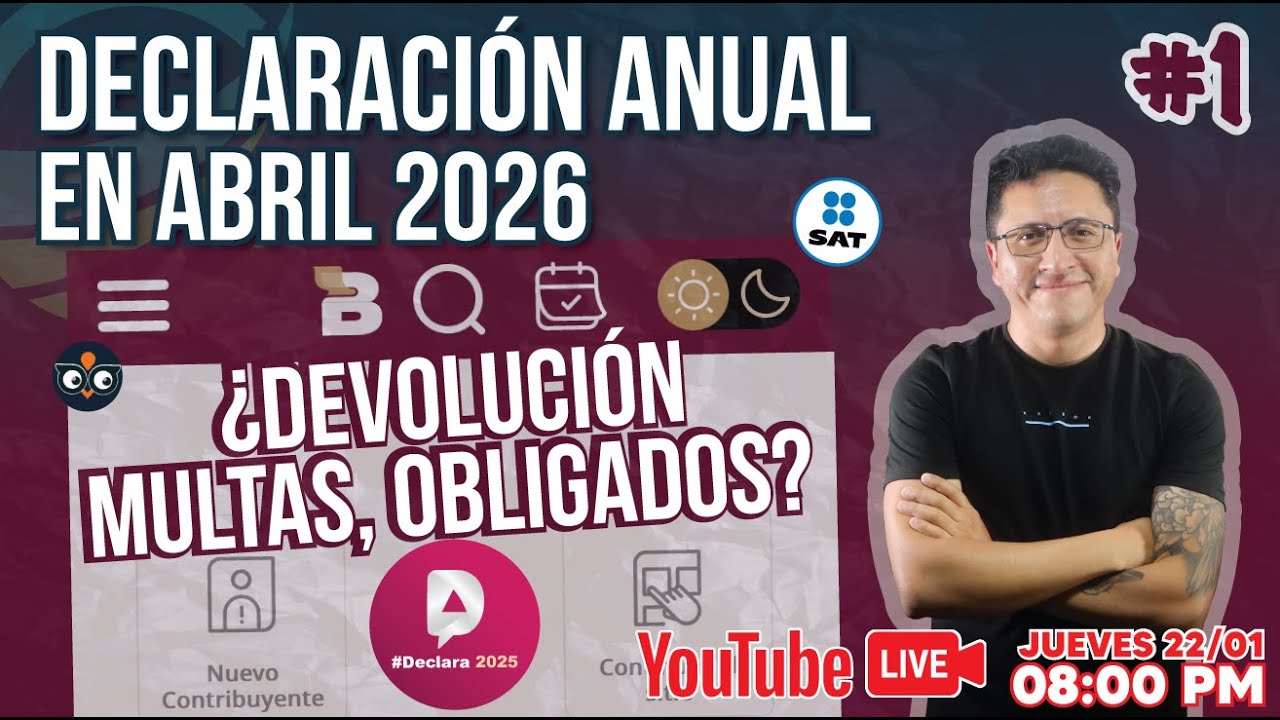 LIVE #1🔥SAT DECLARACIÓN ANUAL ABRIL 2026 ¿Devolución, Multas,Obligados?🔥