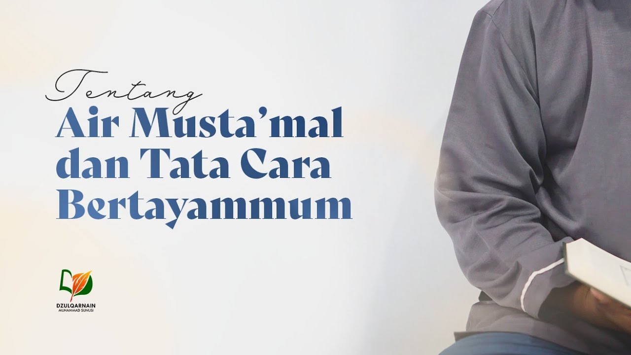 Tentang Air Musta'mal dan Tata Cara Bertayammum