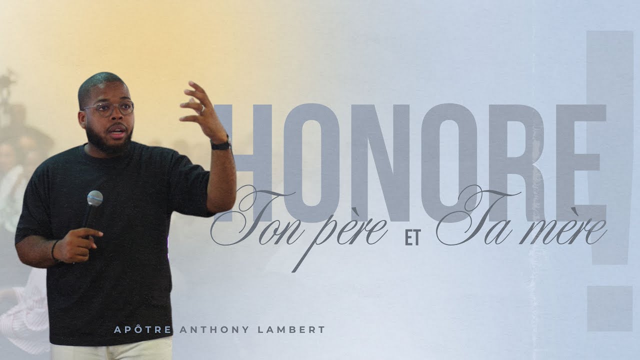 Honore ton père et ta mère | Apôtre Anthony Lambert