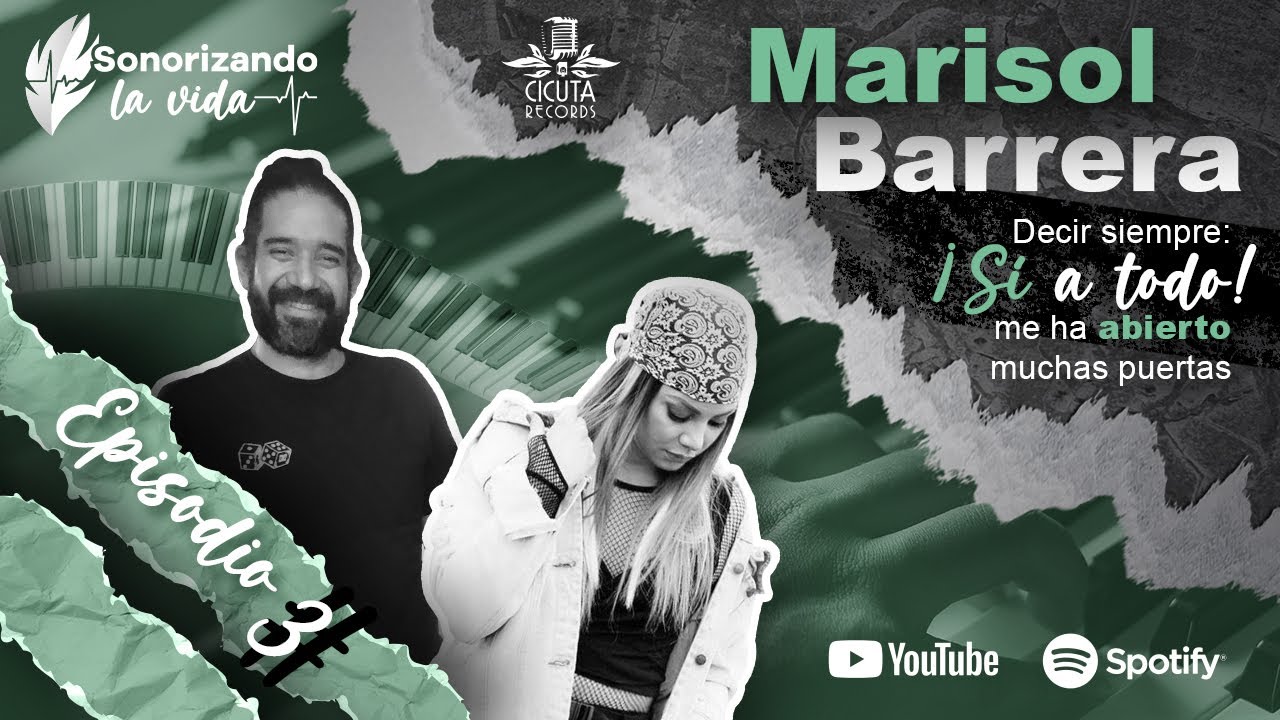 Sonorizando la Vida - EP3 Marisol Barrera - Decir siempre: ¡Si a todo! me ha abierto muchas puertas