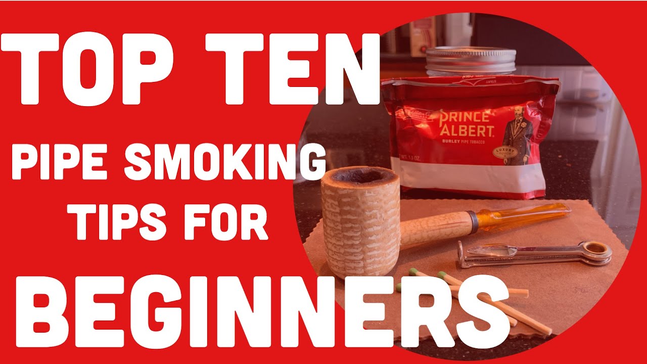 TOP 10 Pipe Smoking Tips For Beginners