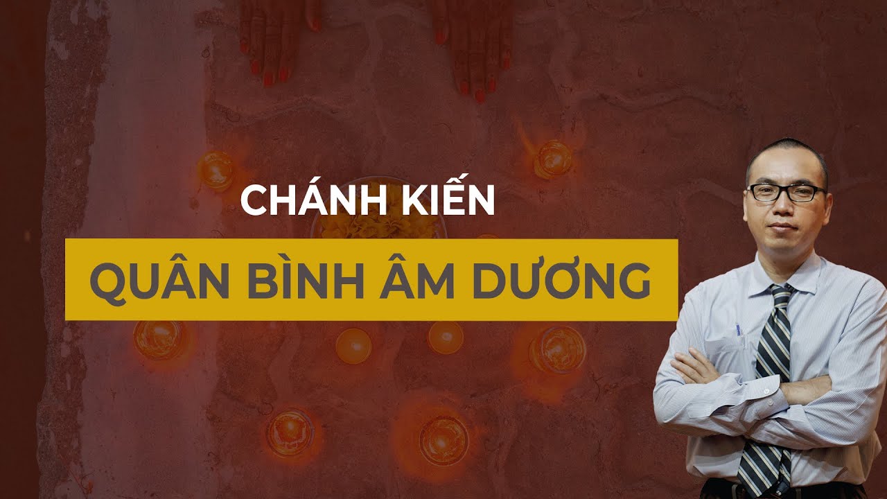Quân bình Âm Dương - Nghệ thuật sống để Thân Khỏe Tâm An | Chánh Kiến - Trần Việt Quân