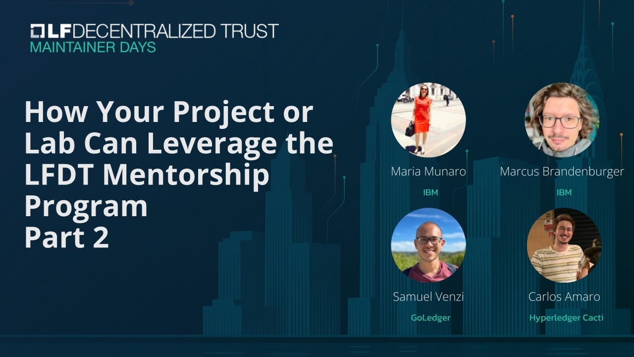 How Your Project or Lab Can Leverage the LFDT Mentorship Program Part 2 - Maintainer Days 2026