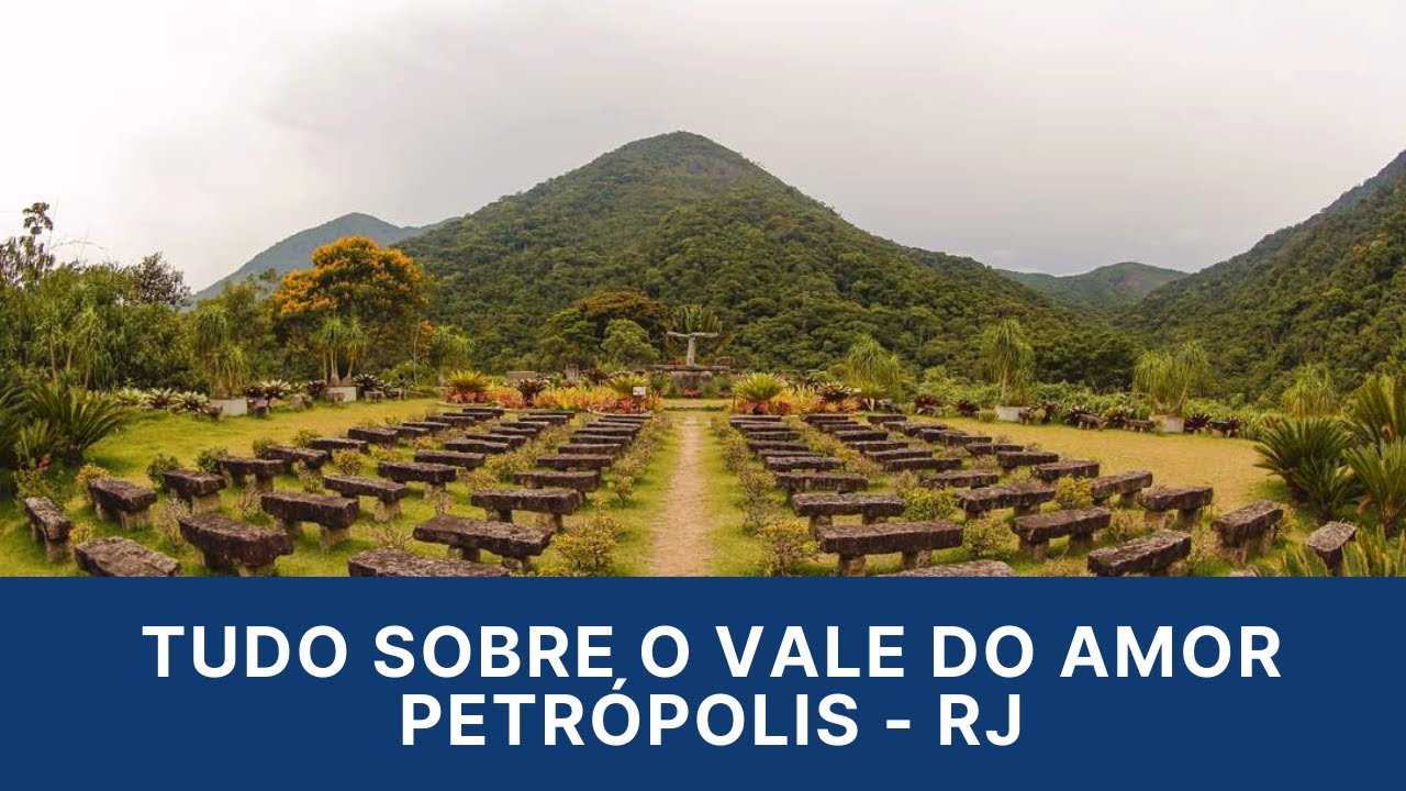 TUDO SOBRE O VALE DO AMOR EM PETR&Oacute;POLIS