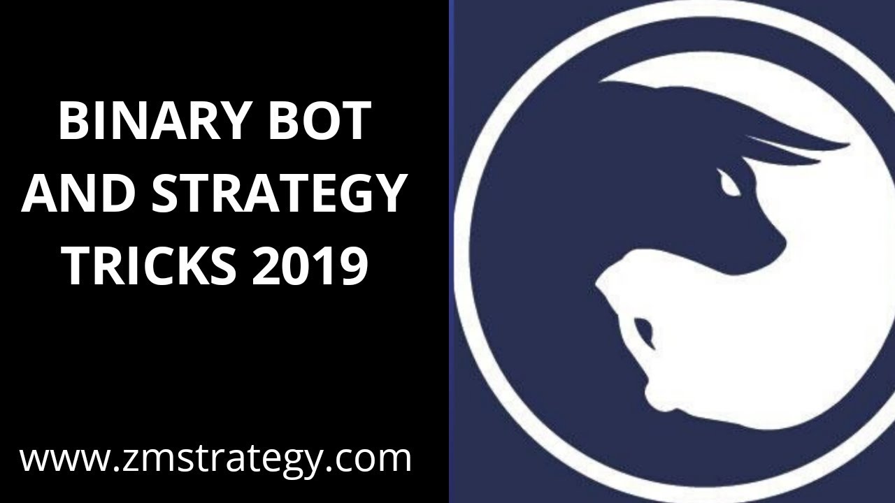 Binary bot and strategy trick 2019