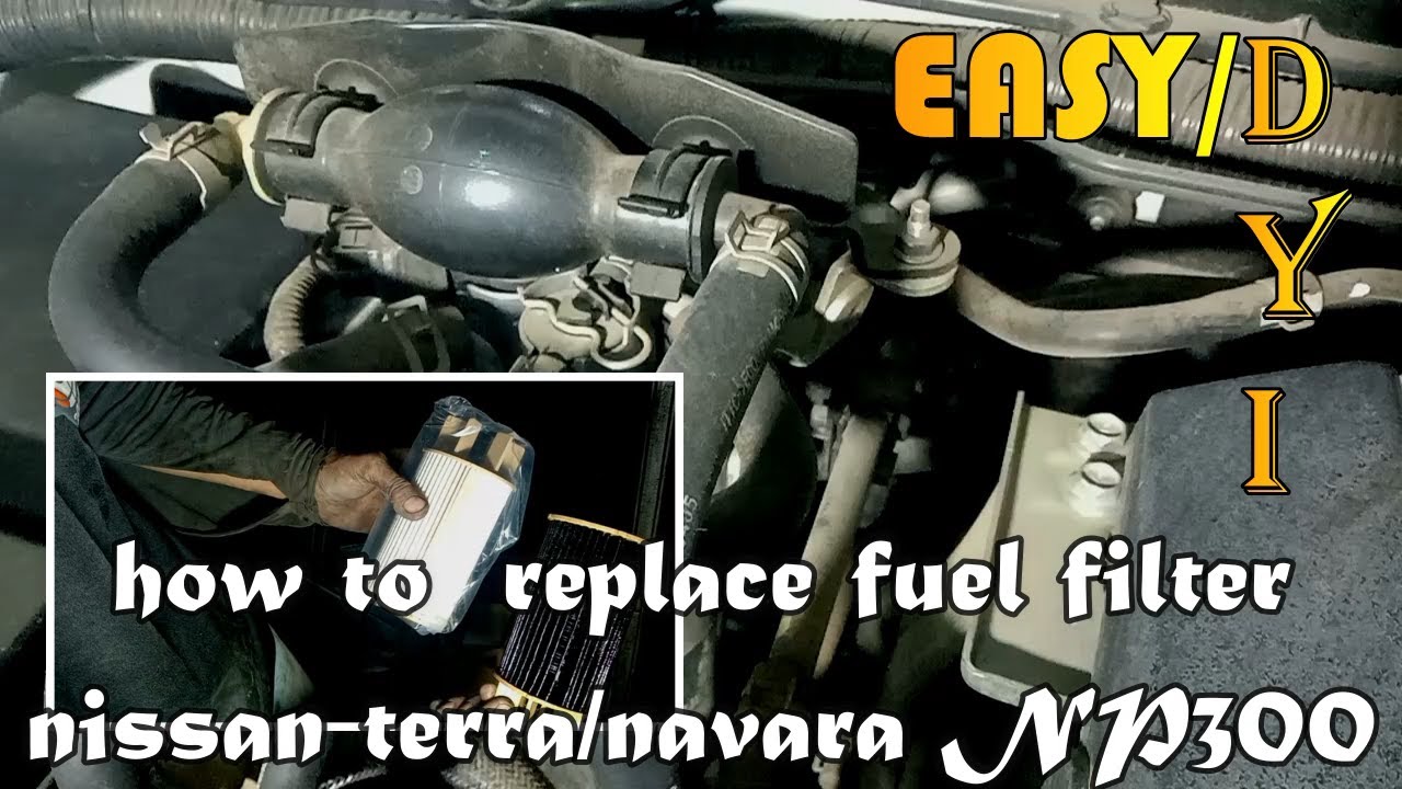 How to replace fuel filter Nissan Terra or Navara NP300.