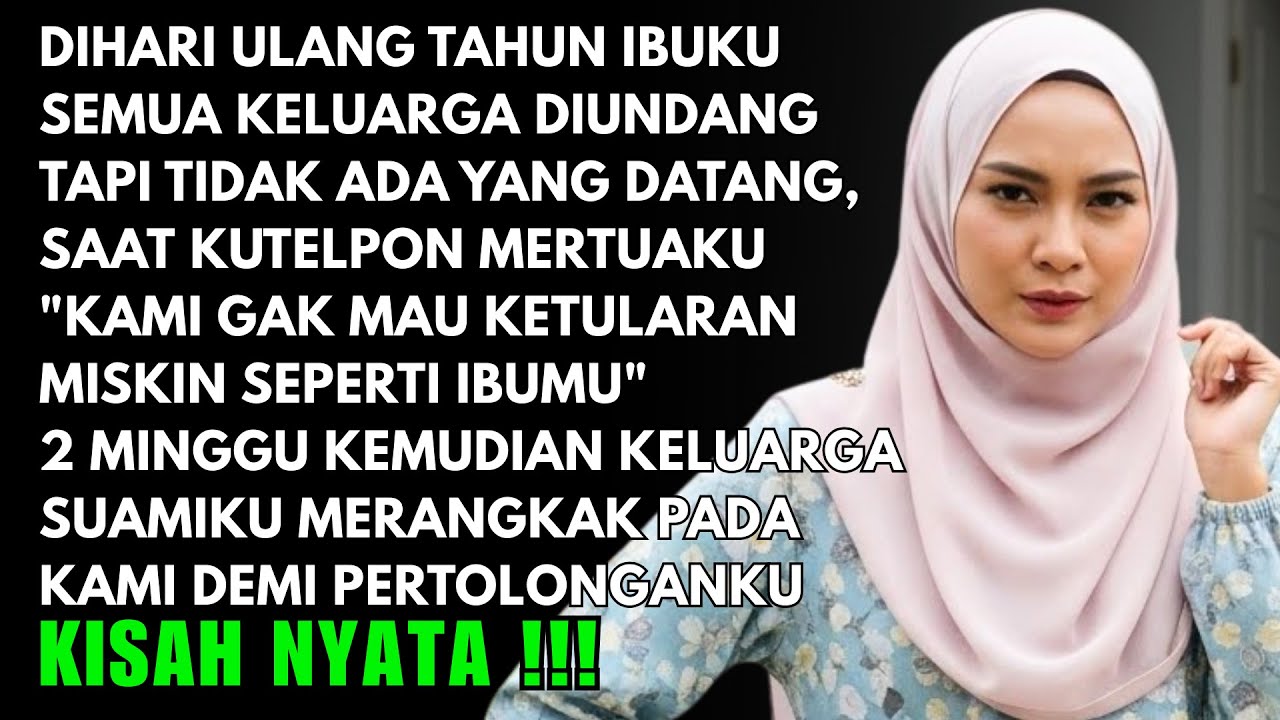 DI HARI ULANG TAHUN IBUKU, TAK ADA SATUPUN KELUARGA YANG DATANG, KATA MEREKA 