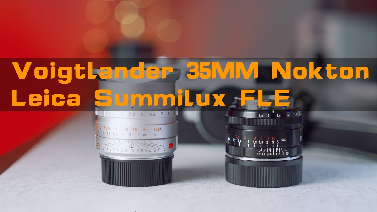 Обзор Voigtlander 35mm F1.5 Nokton | Сравнение с Leica Summilux 35mm FLE