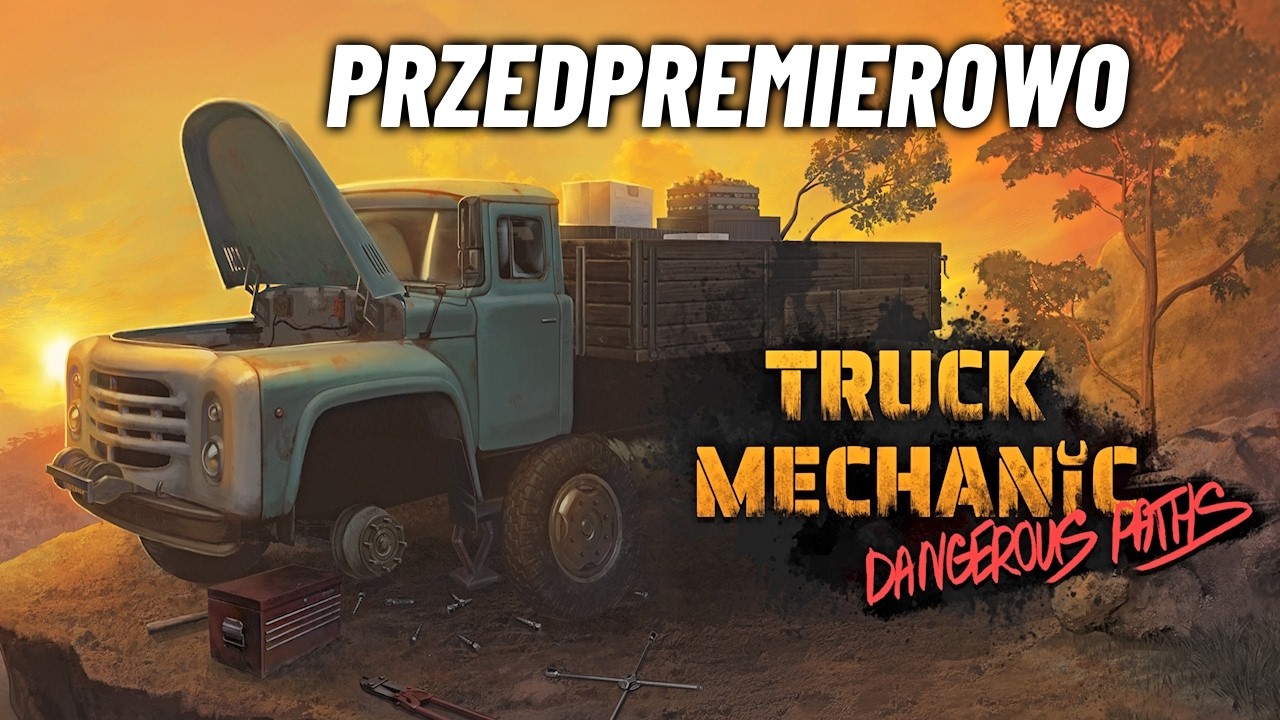 TRUCK MECHANIC: Dangerous Paths | 1 I PRZEDPREMIEROWO