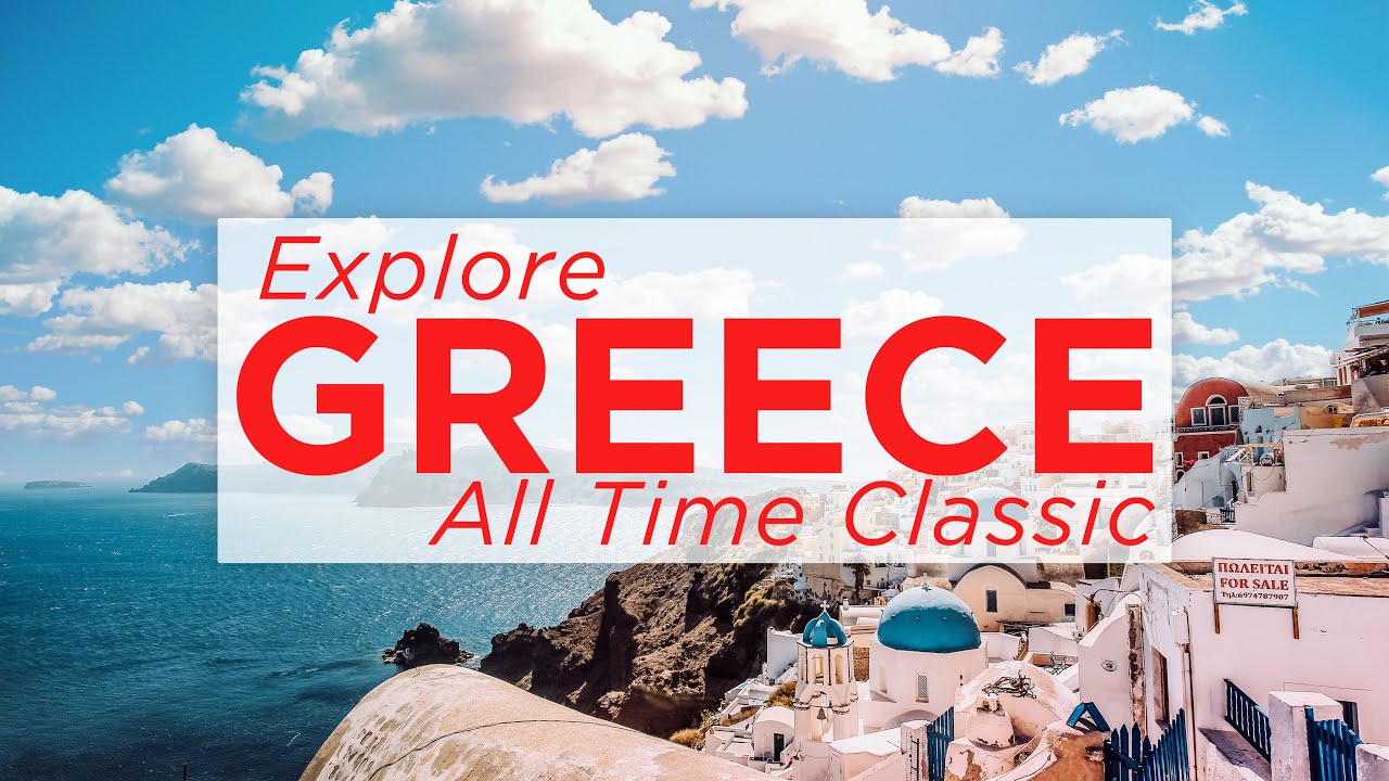 Explore Greece - All Time Classic