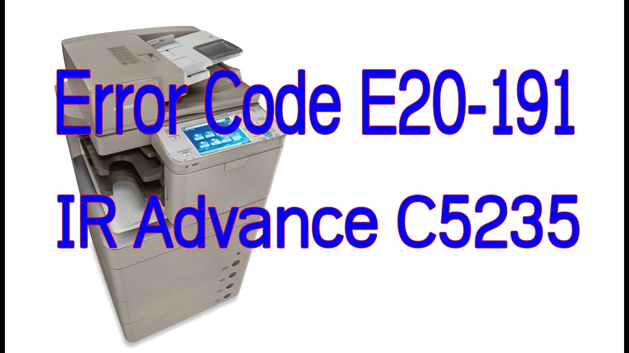 Canon IRA C5235 Error E20 191