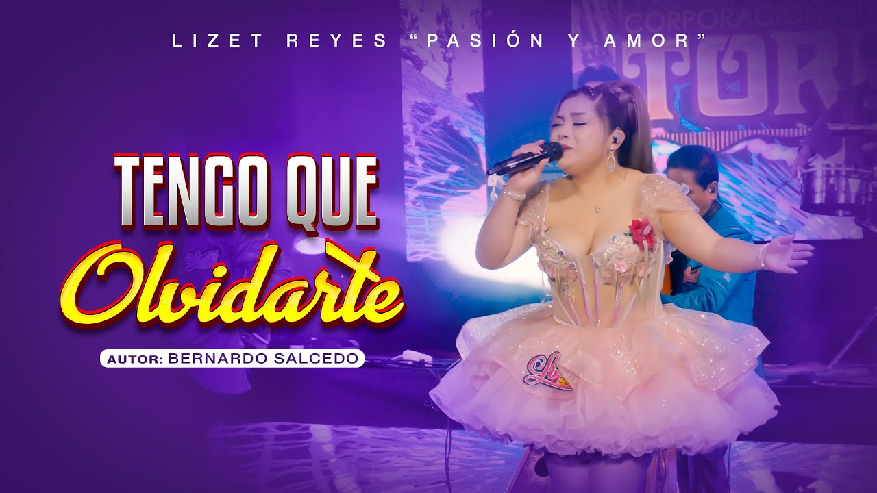 ✔️LIZET REYES  - 🎶PASION Y AMOR -  ▶️TENGO QUE OLVIDARTE  #huaynoancash