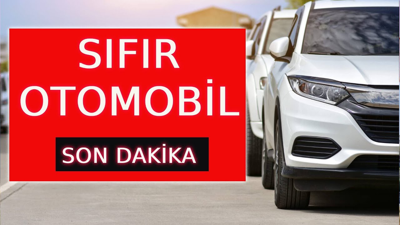 SIFIR OTOMOBİL SON DAKİKA