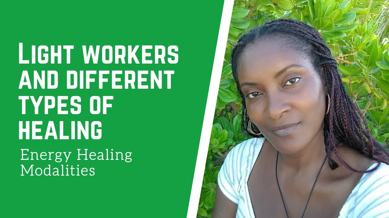 Light workers and different types of healing | Energy Healing Modalities