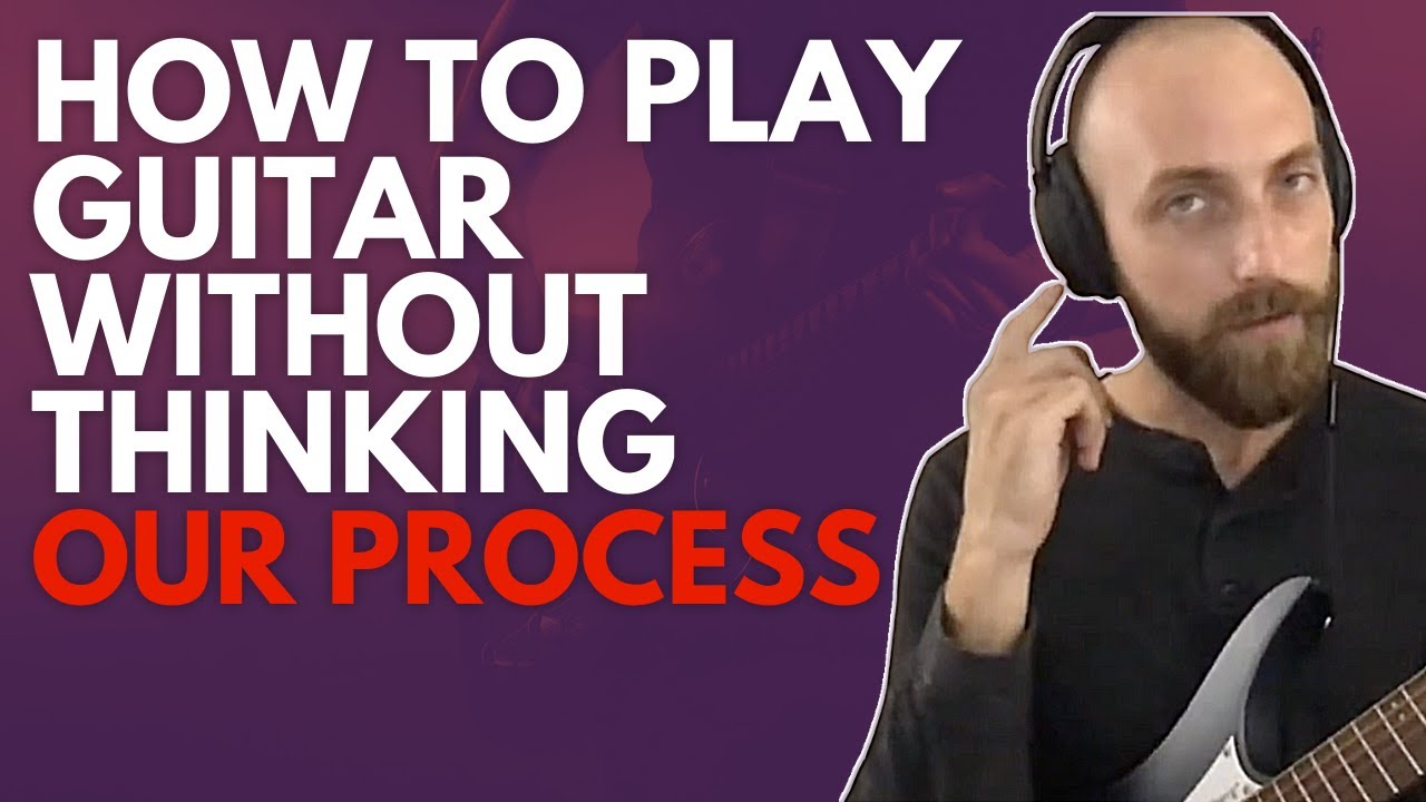 How To Play Guitar By Feel | Our Process Outlined