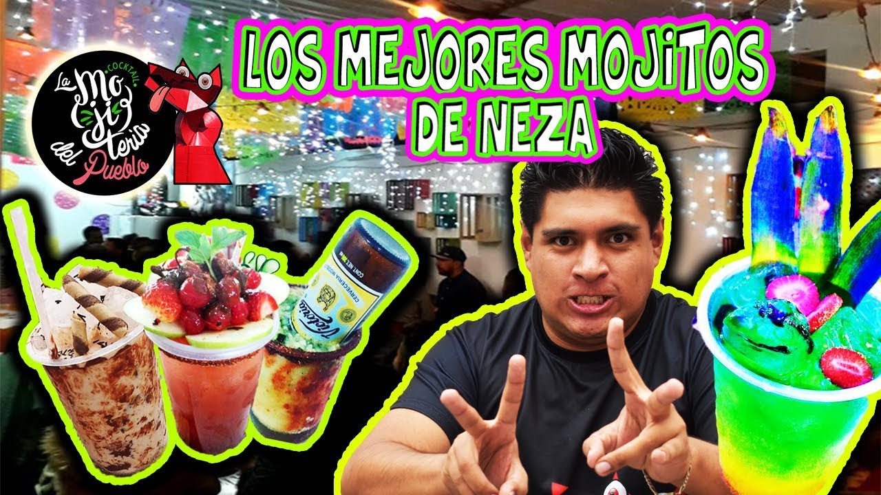 LOS MEJORES MOJITOS DE NEZA | DE NEZA PARA EL MUNDO