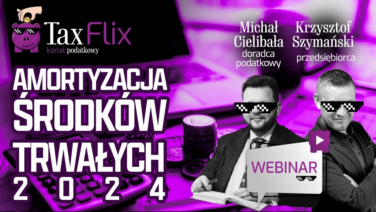 Amortyzacja środków trwałych 2024 - webinar - Michał Cielibała