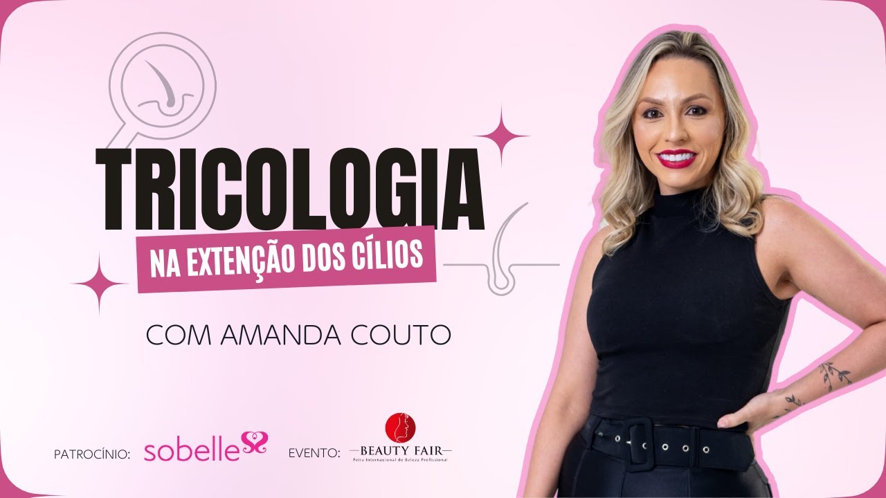 Tricologia na Extenção de Cílios -  Com Amanda Couto