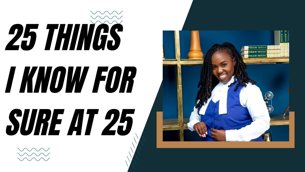 25 Things I Know For Sure At 25