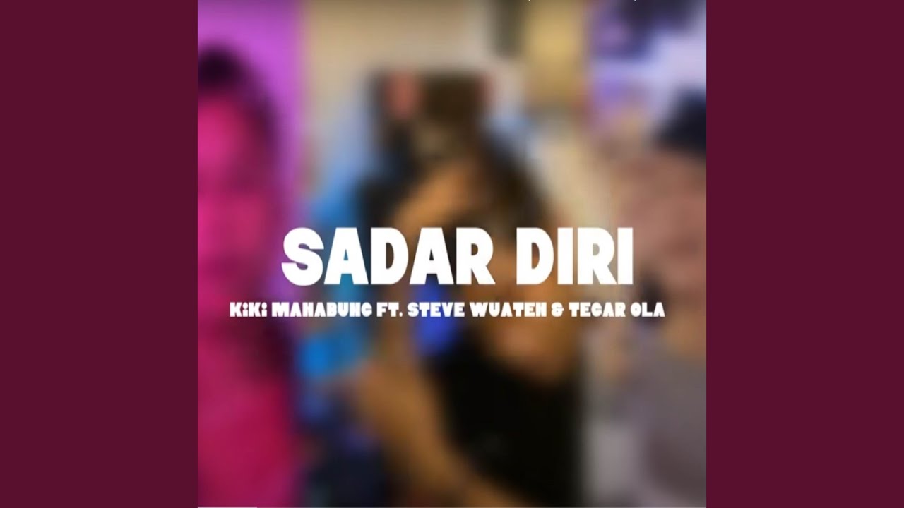 Sadar Diri - Kiki Manabung ,Steve Wuaten & Tegar Ola (Disco Tanah)
