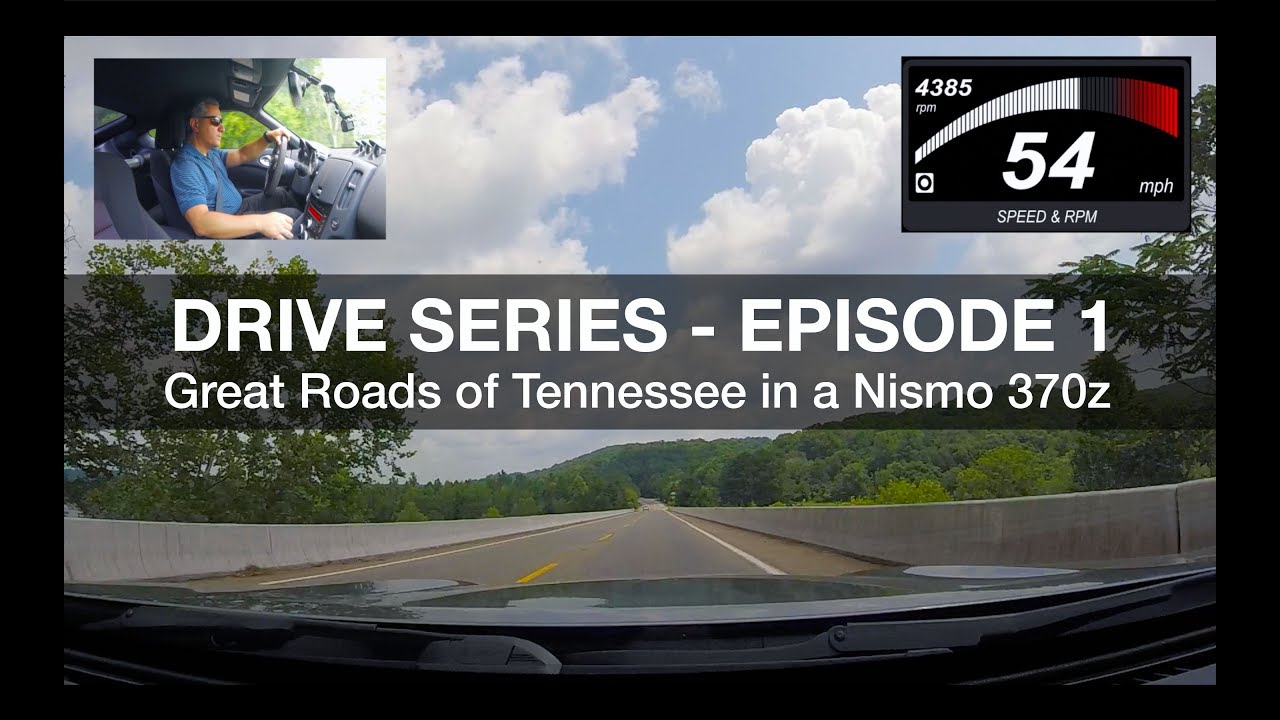 DRIVE SERIES - GREAT ROADS OF TENNESSEE IN A NISMO 370z  -  EPISODE 1