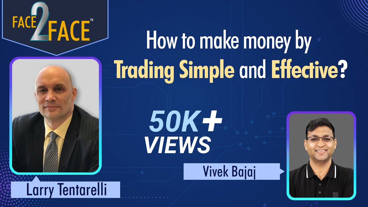 How to make money by Trading Simple and Effective ? #Face2Face with Larry Tentarelli