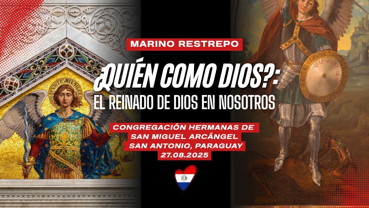 ¿Quién como Dios?: el Reinado de Dios en nosotros. Marino Restrepo. San Antonio, Paraguay🇵🇾27.08.25