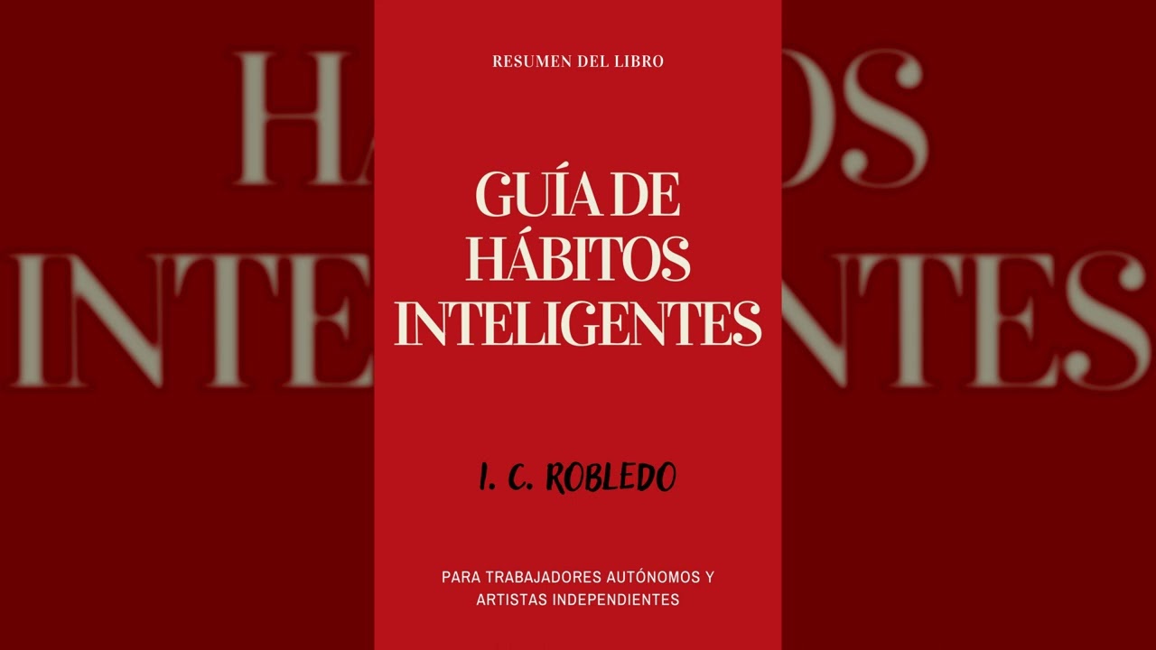 GUÍA DE HÁBITOS INTELIGENTES 🧠 - Audiolibro - Ideas Clave de I.C. ROBLEDO | Voz + PDF Descargable📥