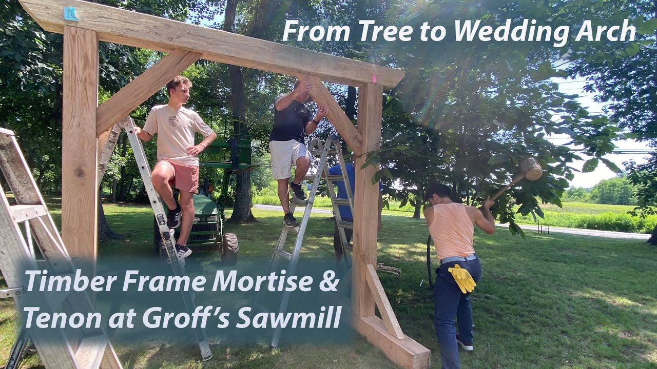 From Tree to Wedding Arch | Timber‑Frame Mortise & Tenon at Groff’s Sawmill