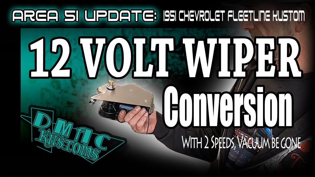 Area 51 Update:  2 speed 12volt Windscreen Wiper Conversion on the 1951 Chevrolet Fleetline Kustom