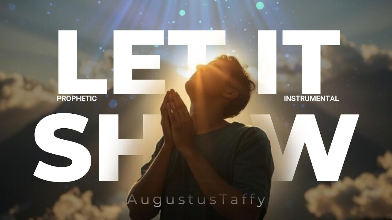 Let it show – Deep Prophetic Worship Instrumental for Prayer, Healing, and Soaking
