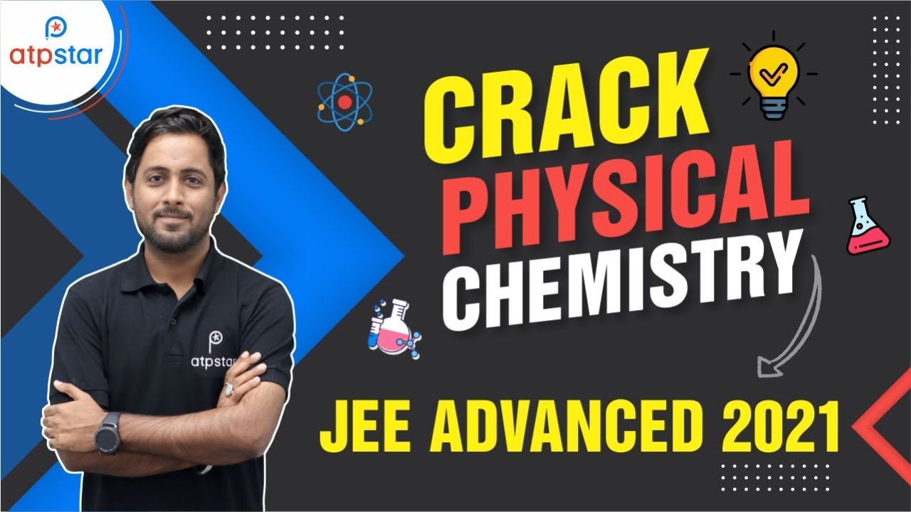 Physical Chemistry Preparation Strategy | JEE ADVANCED 2021
