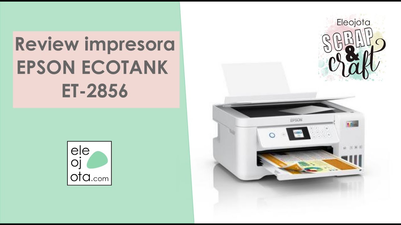 Qué impresora comprar para manualidades: Review EPSON Ecotank ET2856