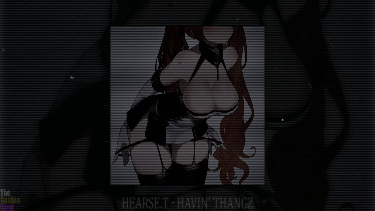 HEARSE.T - HAVIN' THANGZ (slowed + reverb)