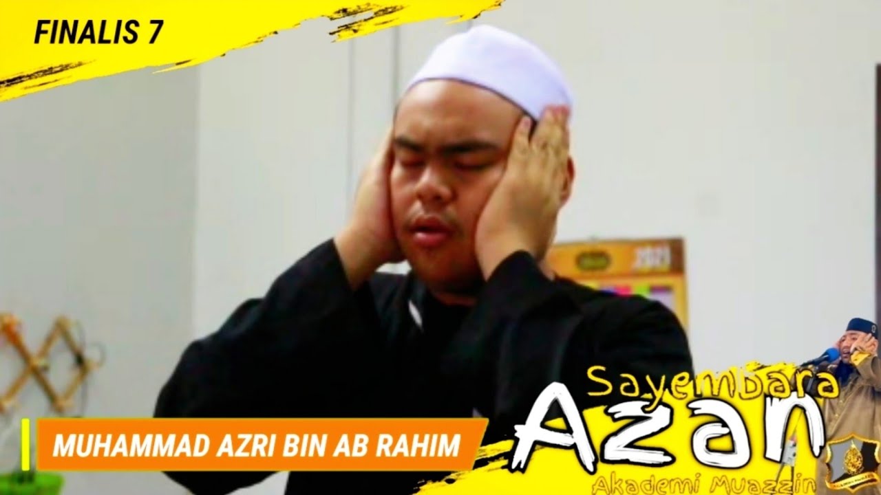 SAYEMBARA AZAN AKADEMI MUAZZIN 2021 | Finalis 7 - Mohammad Azri Bin Ab Rahim