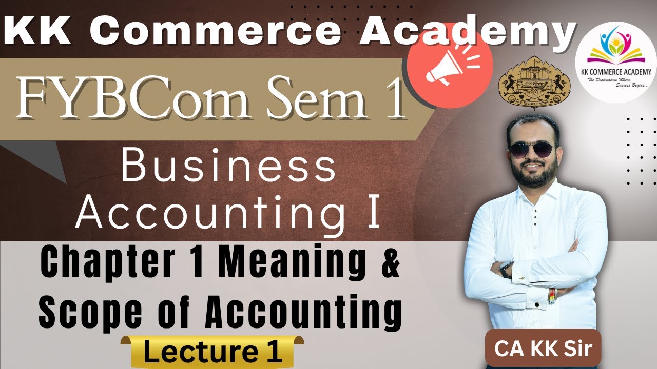 FYBCom I Semester 1 I Business Accounting 1 I Chapter 1 I Meaning & Scope of Accounting I Lecture 1