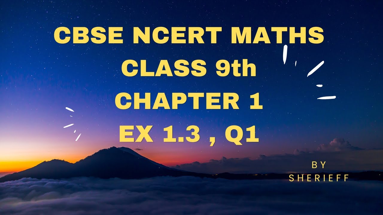CBSE NCERT MATHEMATICS class9 ex1.3 Q1