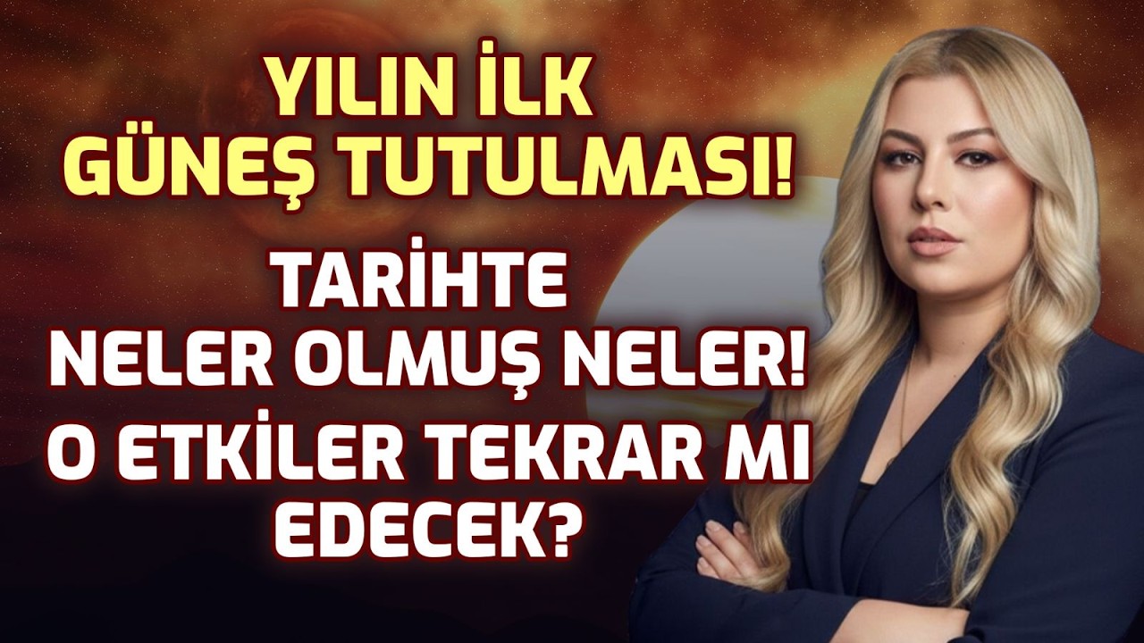 Yılın İlk Güneş Tutulması! Dünyada Tutulmalarda Şok Olaylar! | Araştırmacı Yazar Astrolog Ayça Aydın