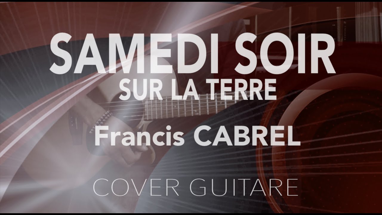 Francis CABREL (SAMEDI SOIR SUR LA TERRE)   Tuto Guitare   Ma session guitare
