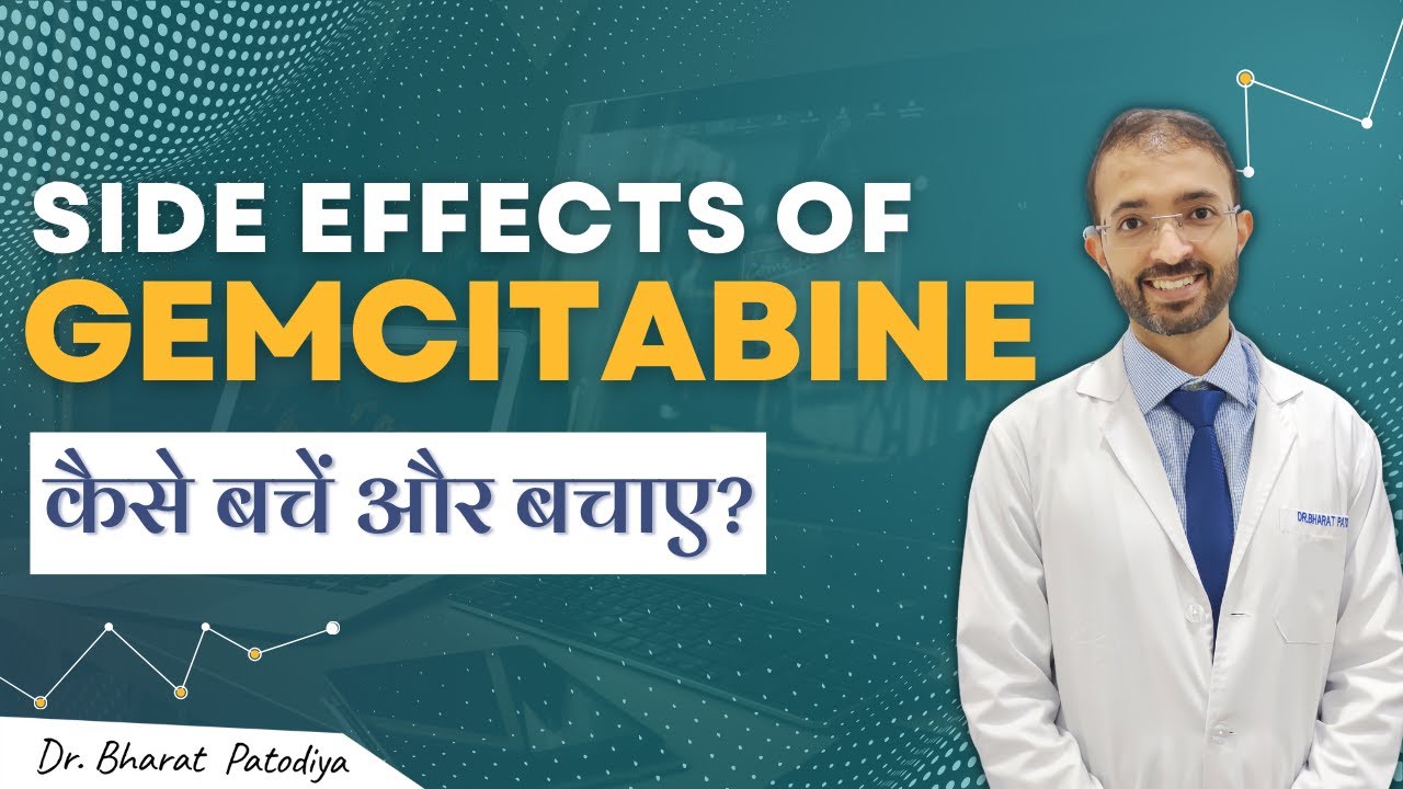 Gemcitabine || What Are The Side Effects?? || Everything You Need To know || Dr. Bharat Patodiya