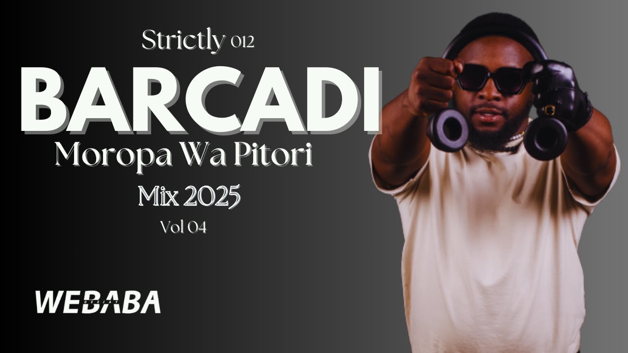 Barcadi Moropa Wa Pitori 012 Mix 2025 Vol 04 | Dj Webaba