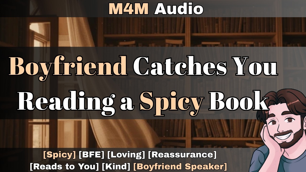[M4M] Boyfriend Catches You Reading a Spicy Book [BFE] [Reassurance] [Spicy] [Good Boy]