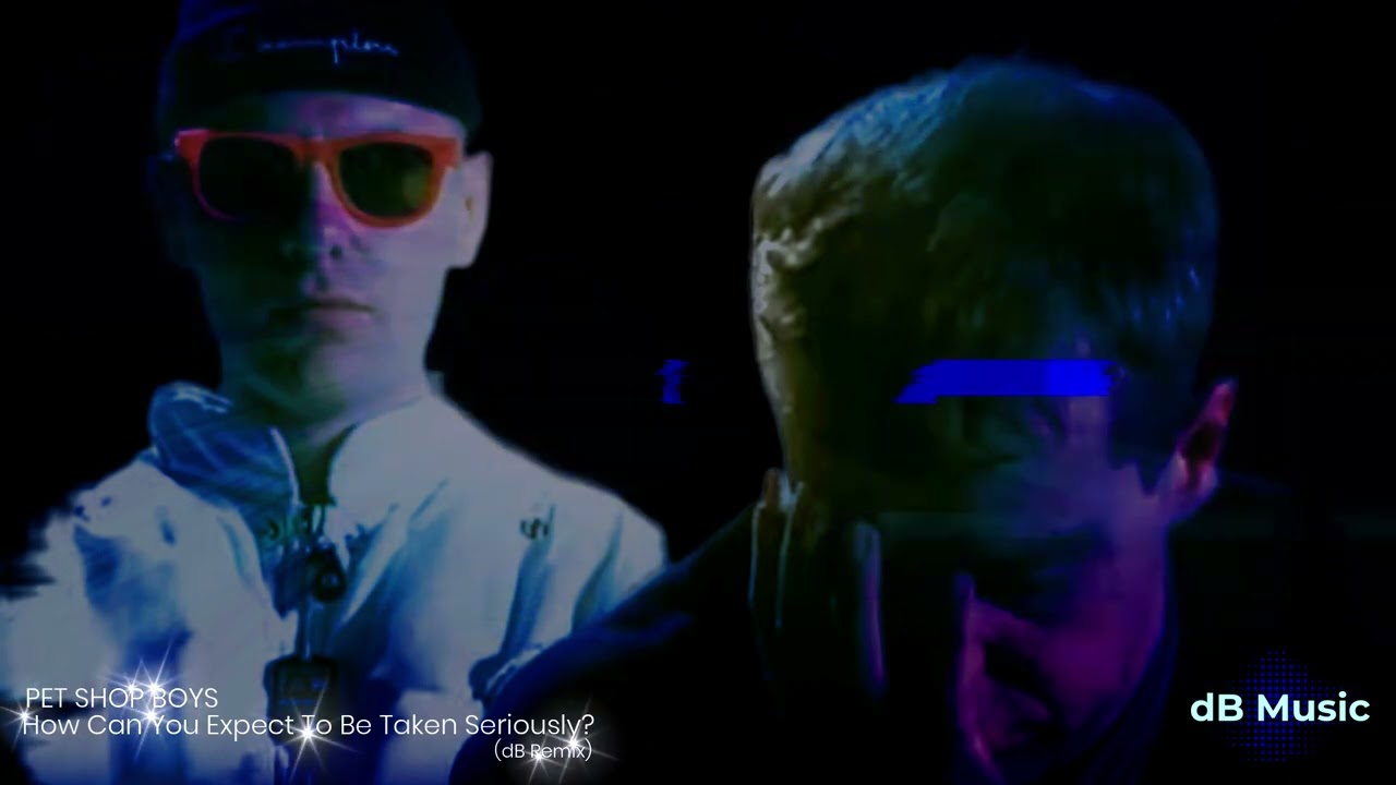 Pet Shop Boys - How Can You Expect To Be Taken Seriously? (dB Remix)