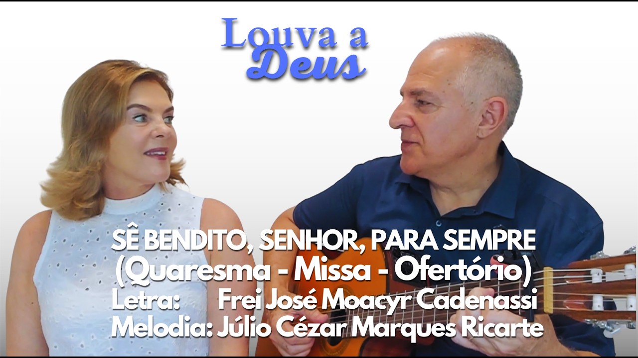 SÊ BENDITO, SENHOR, PARA SEMPRE - Quaresma - Missa - Ofertório